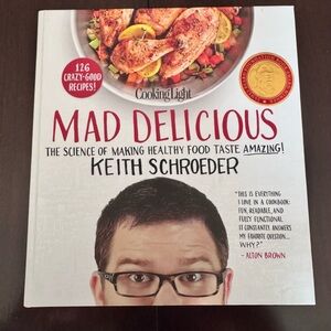 Mad Delicious by Keith Schroeder Healthy Cooking Techniques Cookbook. Hardback